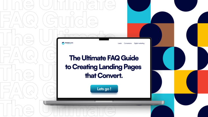 The Ultimate FAQ Guide to Creating Landing Pages that Convert